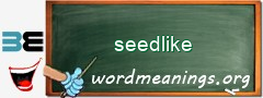 WordMeaning blackboard for seedlike